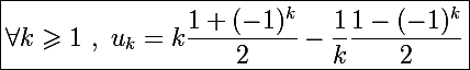 \Large\boxed{\forall k\geqslant1~,~u_k=k\frac{1+(-1)^k}{2}-\frac{1}{k}\frac{1-(-1)^k}{2}}